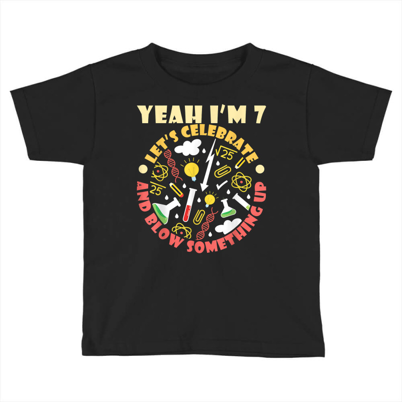 Yeah I'm 7 Let's Calebrate An Blow Something Up Science Kid T Shirt Toddler T-shirt by kaykemyjoa | Artistshot