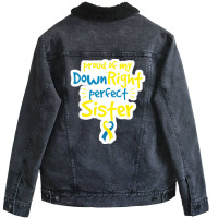 Proud Of My Down Right Perfect Sister Down Syndrome Awareness Unisex Sherpa-lined Denim Jacket | Artistshot