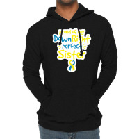 Proud Of My Down Right Perfect Sister Down Syndrome Awareness Lightweight Hoodie | Artistshot