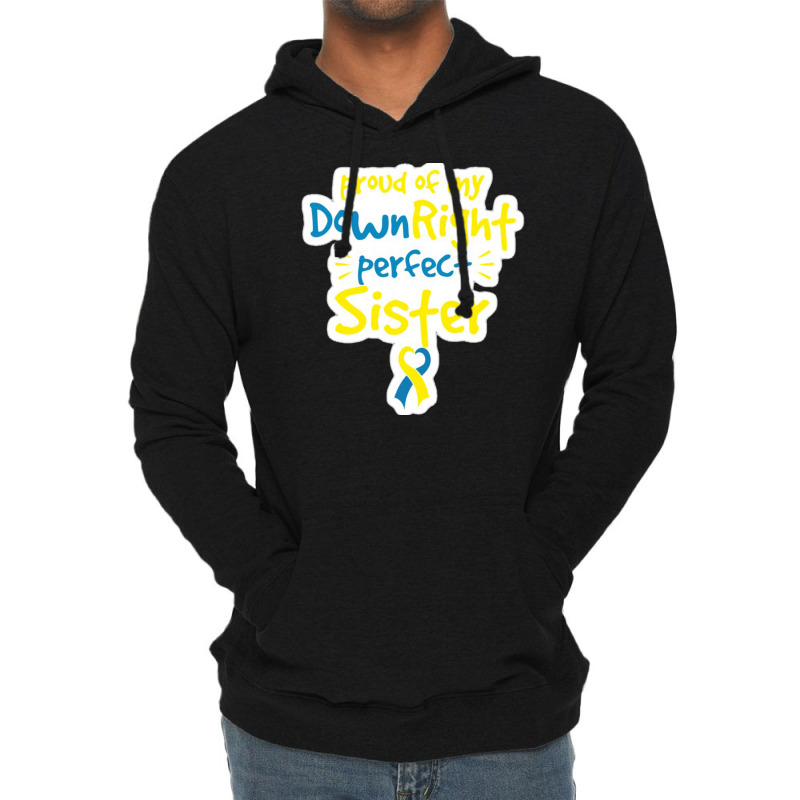 Proud Of My Down Right Perfect Sister Down Syndrome Awareness Lightweight Hoodie by salma55 | Artistshot