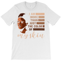 I Am More That Just The Color Of My Skin Black Woman African American T-shirt | Artistshot