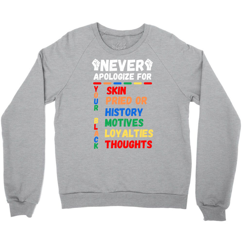 Never Apologizes For Your Blackness Of Black History Month Quote Crewneck Sweatshirt | Artistshot