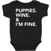 Puppies. Wine. & I'm Fine. Fitted T Shirt Baby Bodysuit | Artistshot