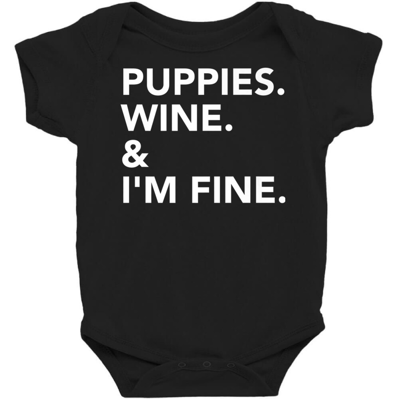 Puppies. Wine. & I'm Fine. Fitted T Shirt Baby Bodysuit | Artistshot