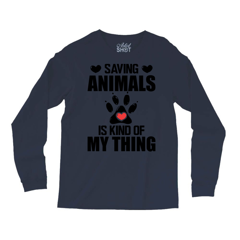 Animal Rescuer Saving Animals Is Kind Of My Thing Long Sleeve Shirts by tiffeosongoc | Artistshot