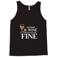 Engineers And Wine Make Everything Fine  For Engineer Tank Top | Artistshot