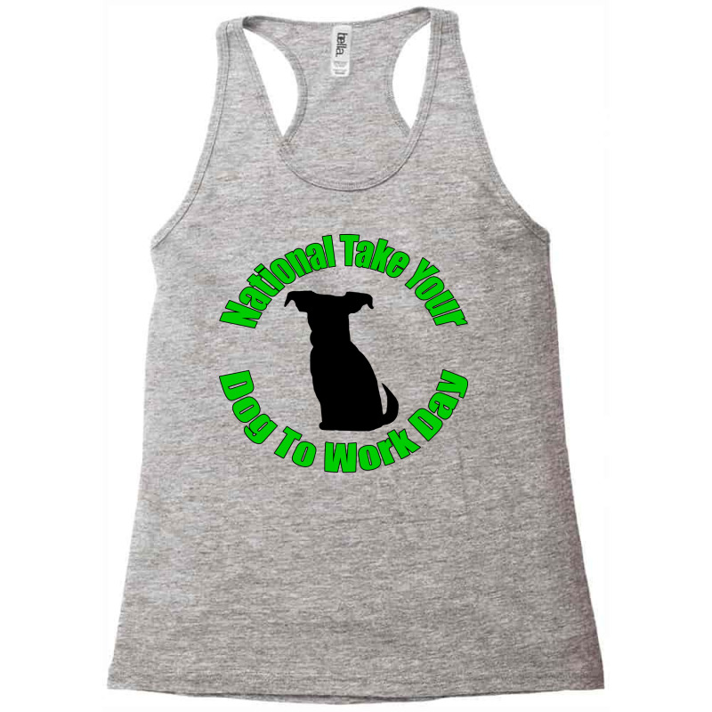 National Take Your Dog To Work Day Quote Racerback Tank by odilmanatsuox | Artistshot