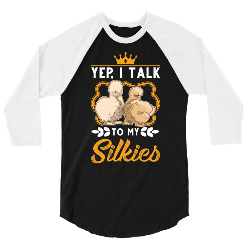 Yep I Talk To My Silkies Silkie Funny 3/4 Sleeve Shirt | Artistshot