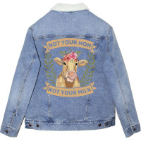 Not Your Mom Not Your Milk Animal Rights Rescue 70s Unisex Sherpa-lined Denim Jacket | Artistshot