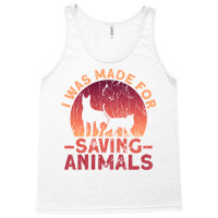 I Was Made For Saving Animals Animal Rights Activist Animal Tank Top | Artistshot