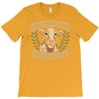 Not Your Mom Not Your Milk Animal Rights Rescue Yellow T-shirt | Artistshot