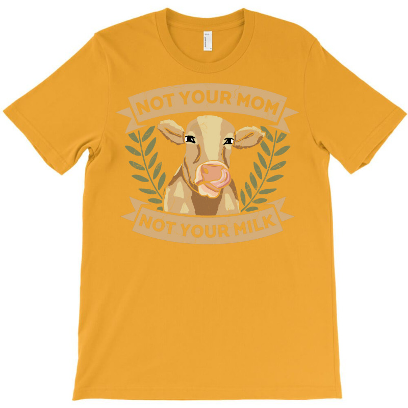 Not Your Mom Not Your Milk Animal Rights Rescue Yellow T-Shirt by tiffeosongoc | Artistshot