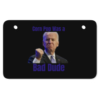 Corn Pop Was A Bad Dude Atv License Plate | Artistshot