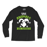 Save Animals Serve Humanity Hippie Long Sleeve Shirts | Artistshot