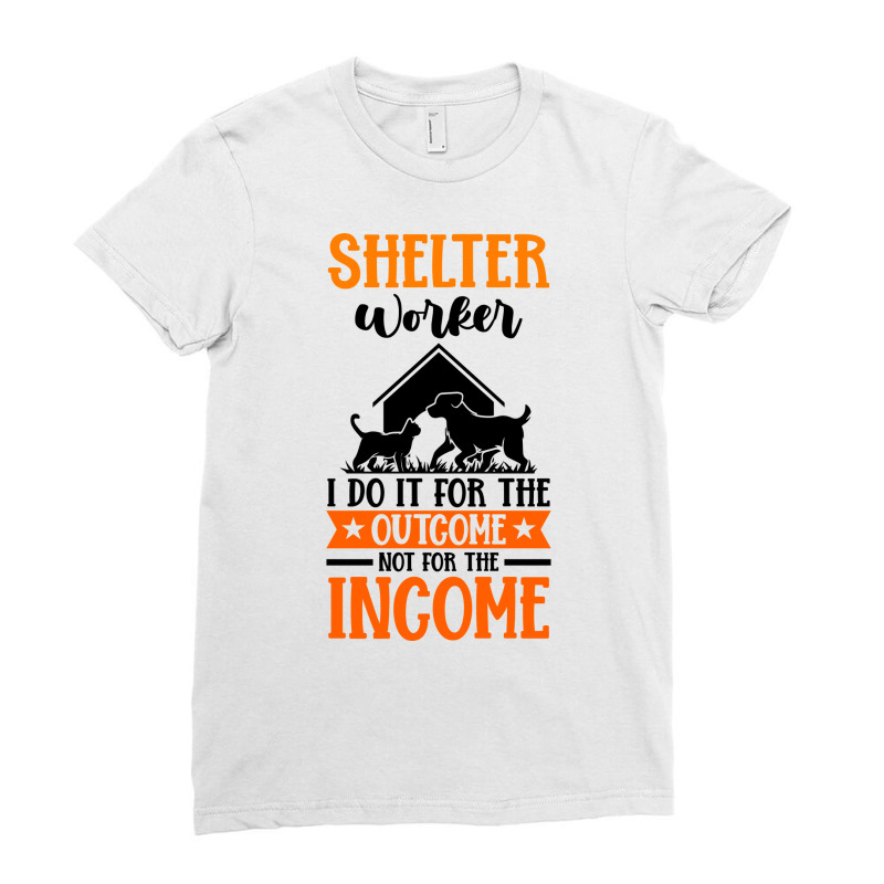 Shelter Worker The Outcome Not For The Income Hipster Ladies Fitted T-Shirt by samsetboarok | Artistshot