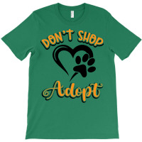 Dont Shop Adopt Animal Rights Rescue Humor T-shirt | Artistshot