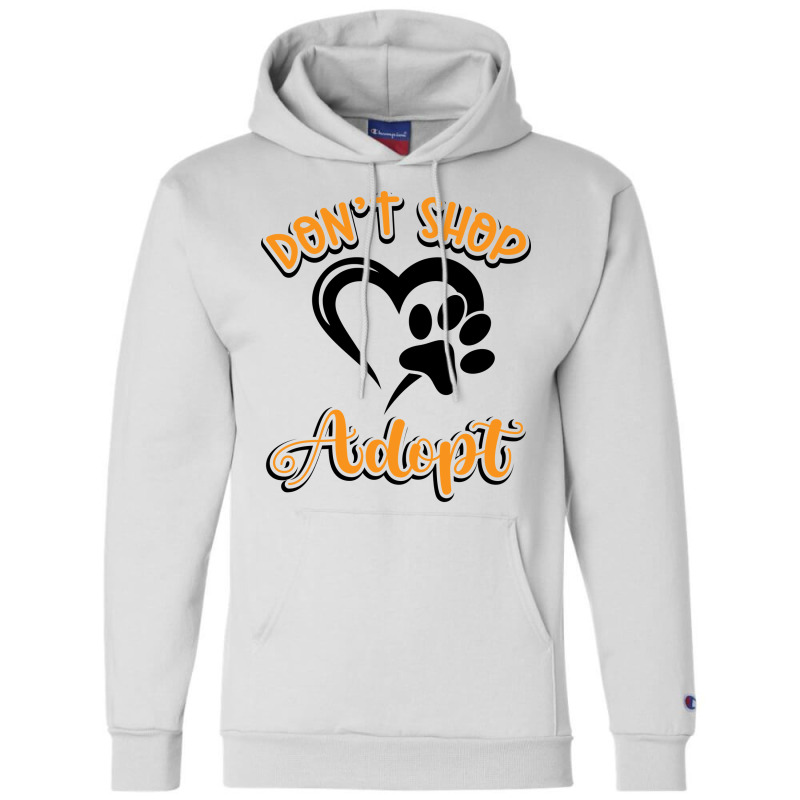 Dont Shop Adopt Animal Rights Rescue Humor Champion Hoodie | Artistshot