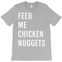 Feed Me Chicken Nuggets Hippie T-shirt | Artistshot