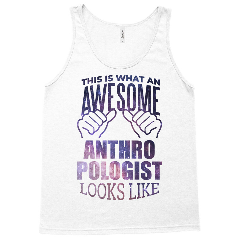 Awesome And Funny This Is What An Awesome Anthropologist Anthropologis Tank Top | Artistshot