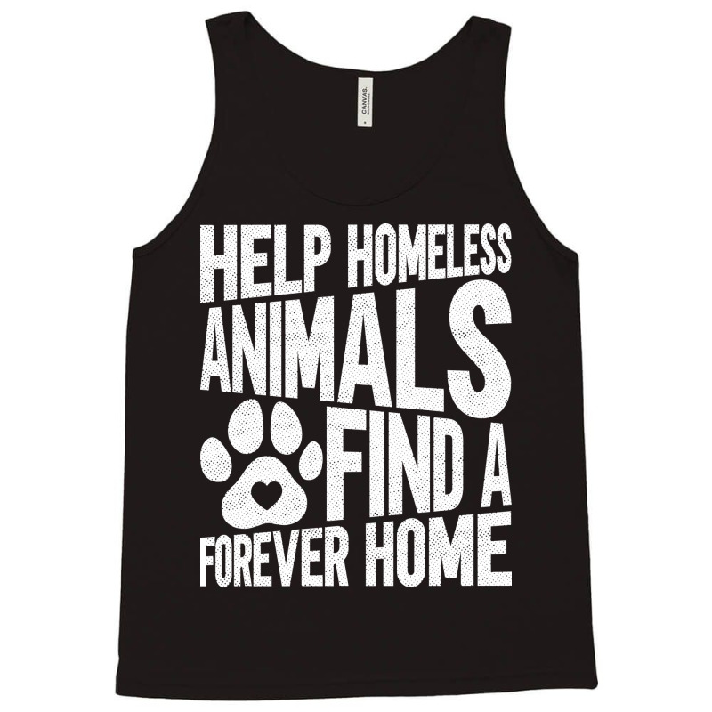 Help Homeless Animals Find A Forever Home Animal Rights Tank Top | Artistshot