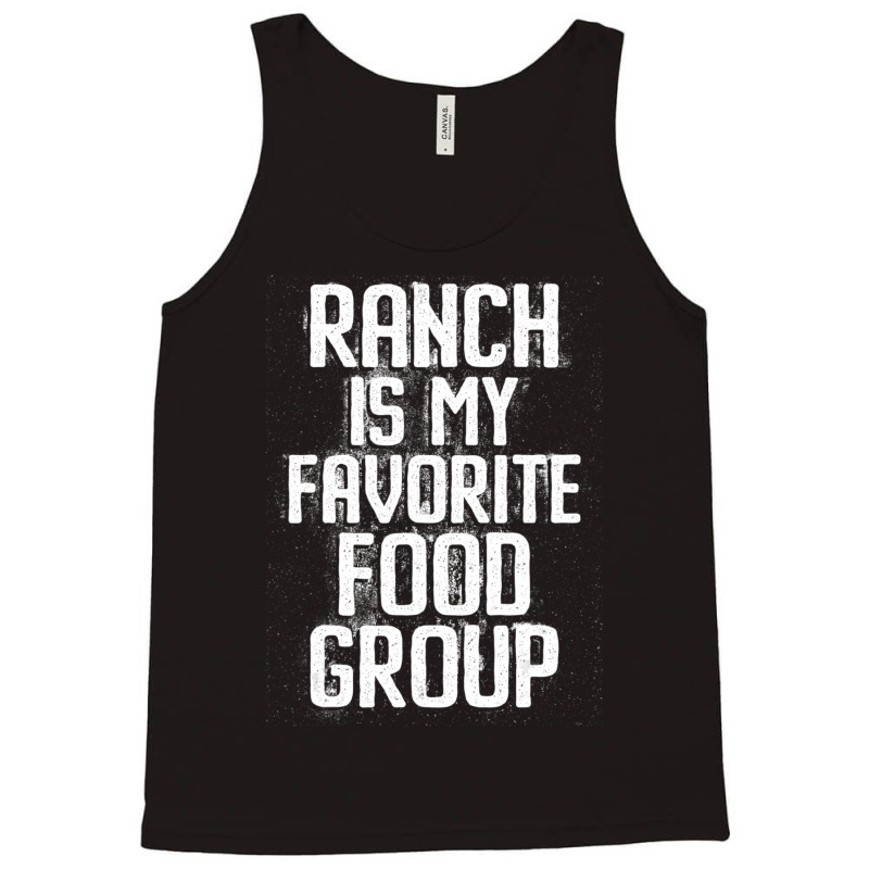 Ranch Is My Favorite Food Group Condiment Lover Tank Top by thanhtran | Artistshot