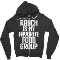 Ranch Is My Favorite Food Group Condiment Lover Zipper Hoodie | Artistshot