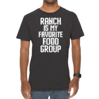 Ranch Is My Favorite Food Group Condiment Lover Vintage T-shirt | Artistshot