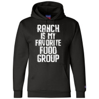 Ranch Is My Favorite Food Group Condiment Lover Champion Hoodie | Artistshot