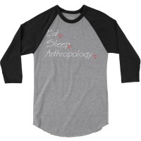 Eat Sleep Anthropology Aesthetic 3/4 Sleeve Shirt | Artistshot