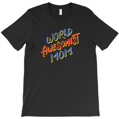 World Awesomest Mom T-shirt Designed By Dirja Lara Amerla