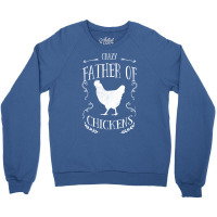 Chicken Crazy Father Of Chickens Crewneck Sweatshirt | Artistshot