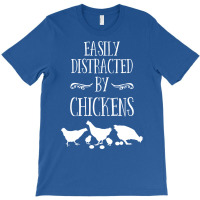 Chicken Easily Distracted By Chickens T-shirt | Artistshot