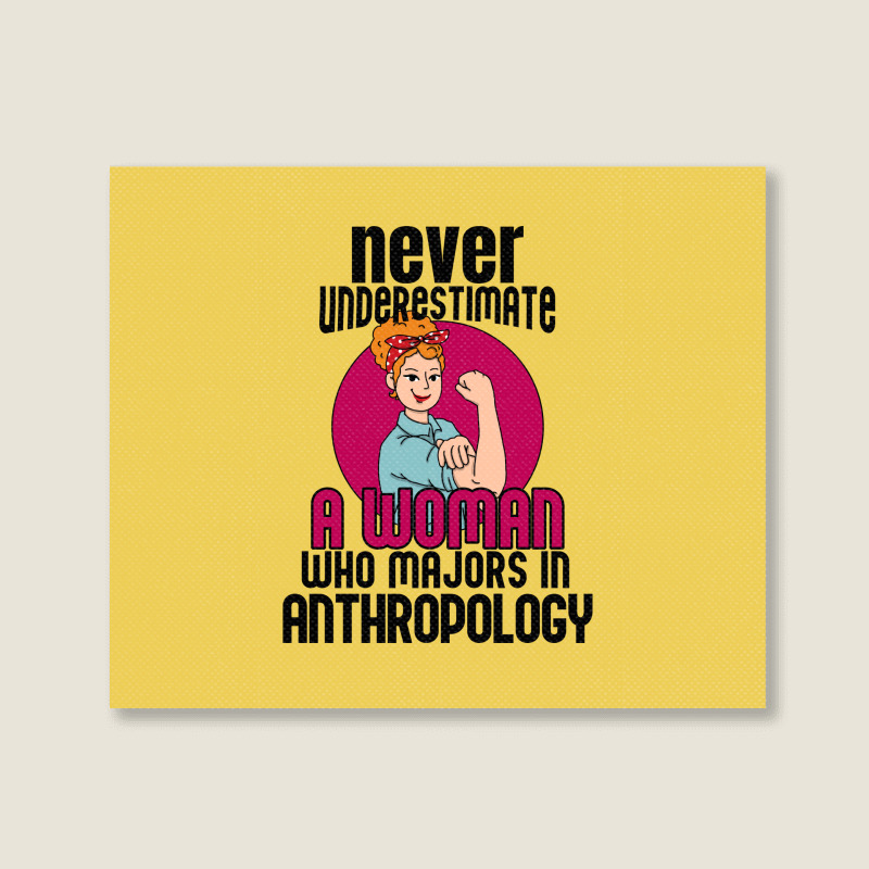 Never Underestimate Woman Anthropology Aesthetic Landscape Canvas Print | Artistshot