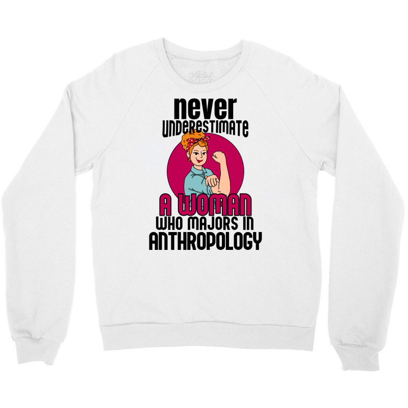 Never Underestimate Woman Anthropology Aesthetic Crewneck Sweatshirt | Artistshot