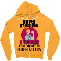 Never Underestimate Woman Anthropology Aesthetic Zipper Hoodie | Artistshot