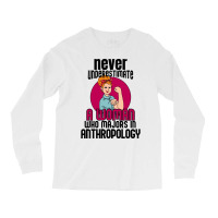 Never Underestimate Woman Anthropology Aesthetic Long Sleeve Shirts | Artistshot