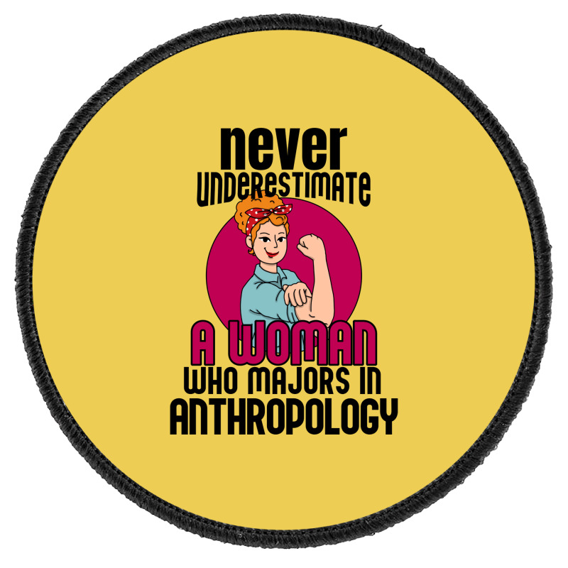 Never Underestimate Woman Anthropology Aesthetic Round Patch | Artistshot