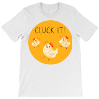 Cluck It Girl T-shirt | Artistshot