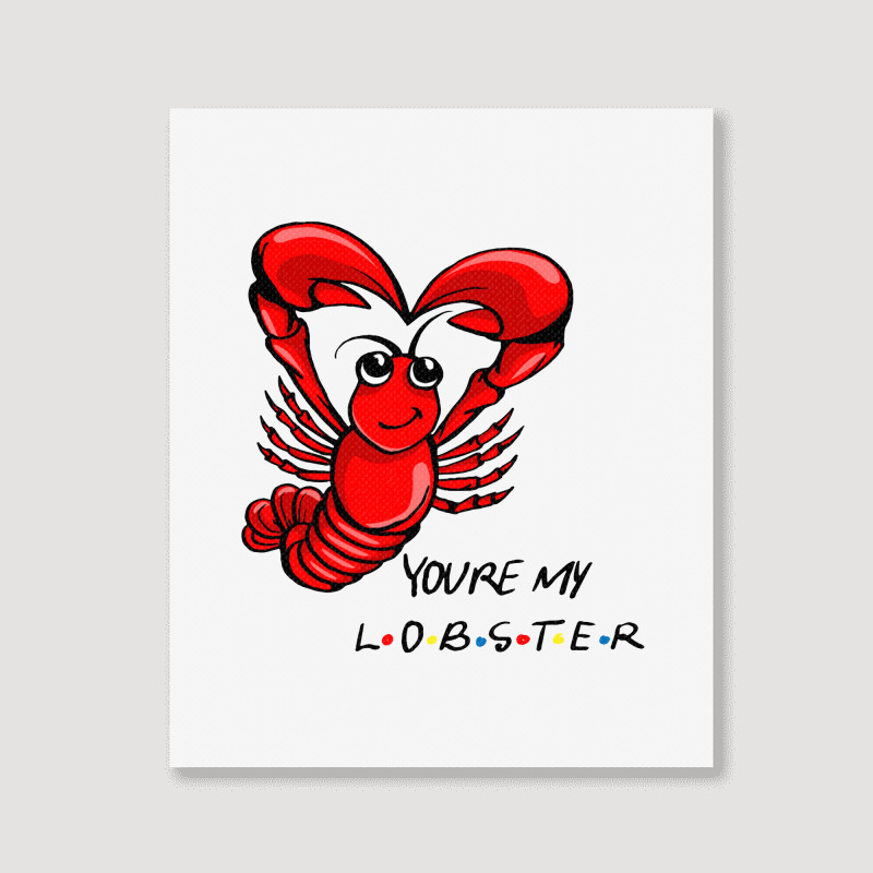 You're My Lobster! Portrait Canvas Print | Artistshot