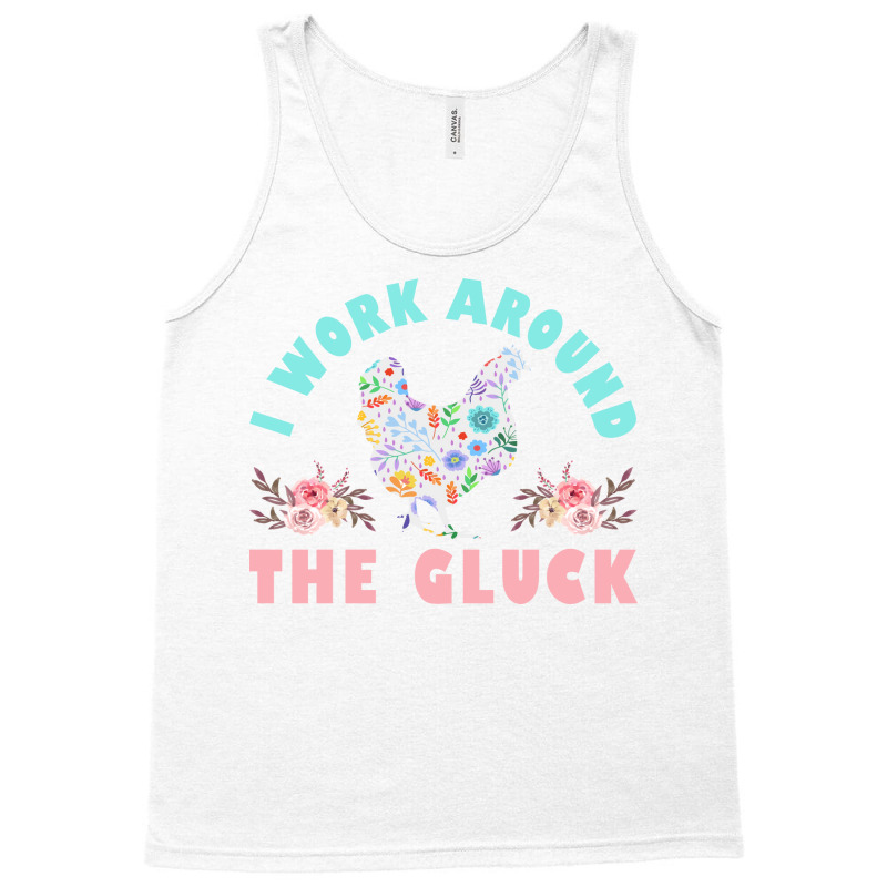 Funny Farmer Animal I Work Around The Gluck Chickens Lover Nature Tank Top by drudlahi1 | Artistshot