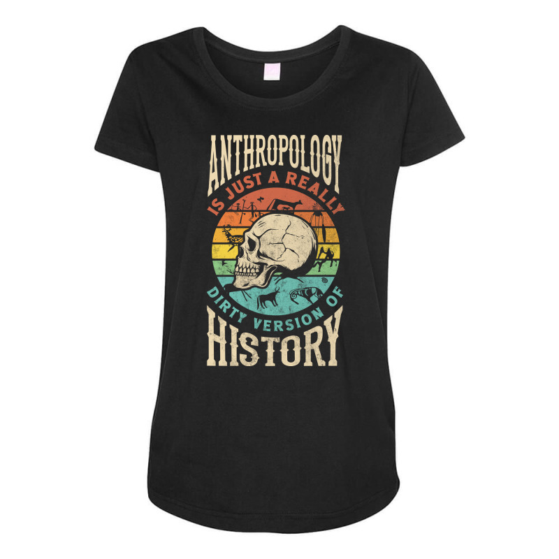 Anthropology Anthropologist Dirty Version Of Histury Funny Nature Maternity Scoop Neck T-shirt by yutakaluciea | Artistshot