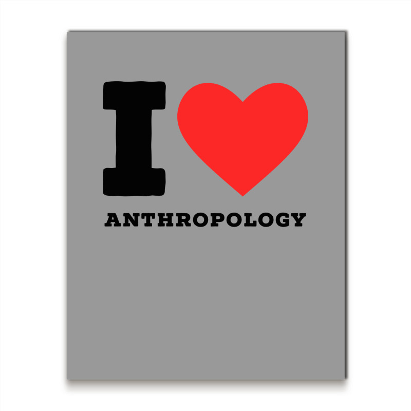 I Love Anthropology Aesthetic Metal Print Vertical | Artistshot