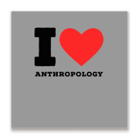 I Love Anthropology Aesthetic Metal Print Square | Artistshot