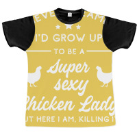 Super Sexy Chicken Lady Chicken Lady Graphic T-shirt | Artistshot