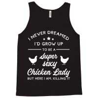 Super Sexy Chicken Lady Chicken Lady Tank Top | Artistshot