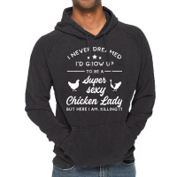 Super Sexy Chicken Lady Chicken Lady Vintage Hoodie | Artistshot