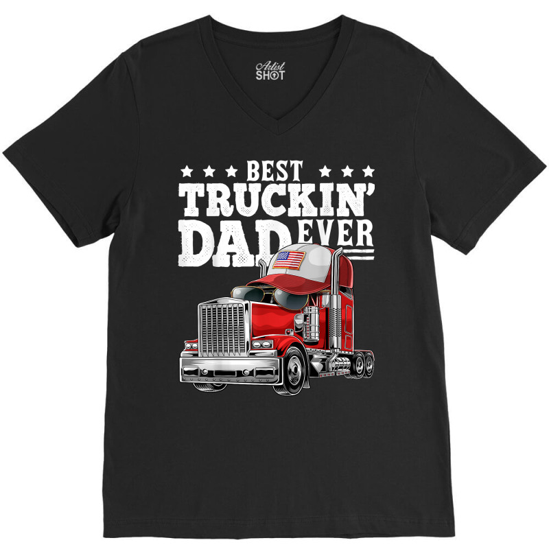 Best Truckin Dad Ever Big Rig Trucker Father's Day Gift Men T Shirt V-Neck Tee by delredske | Artistshot