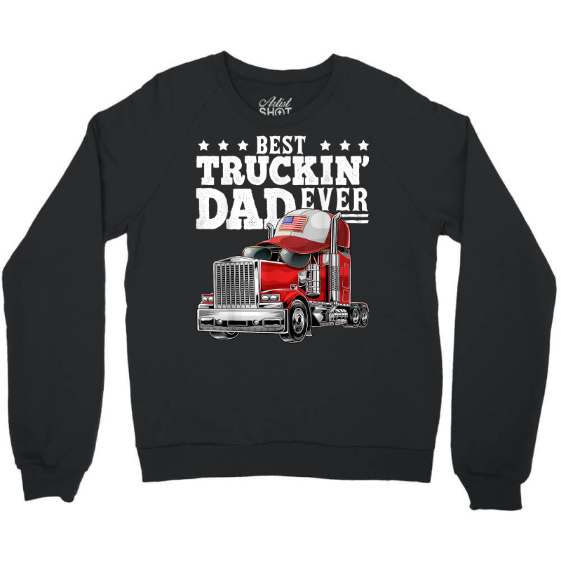 Best Truckin Dad Ever Big Rig Trucker Father's Day Gift Men T Shirt Crewneck Sweatshirt by delredske | Artistshot