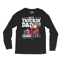 Best Truckin Dad Ever Big Rig Trucker Father's Day Gift Men T Shirt Long Sleeve Shirts | Artistshot