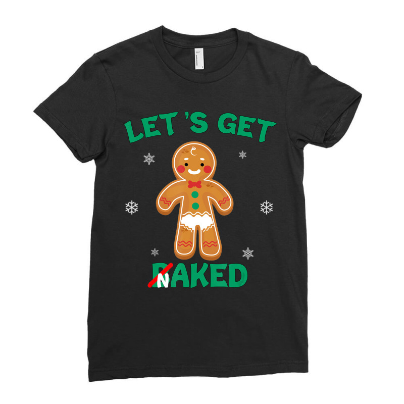 Let's Get Naked Baked Gingerbread Christmas Cooking Ladies Fitted T-Shirt by tintruong | Artistshot